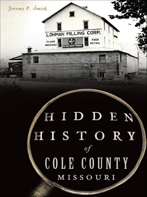 cover image of Hidden History of Cole County, Missouri